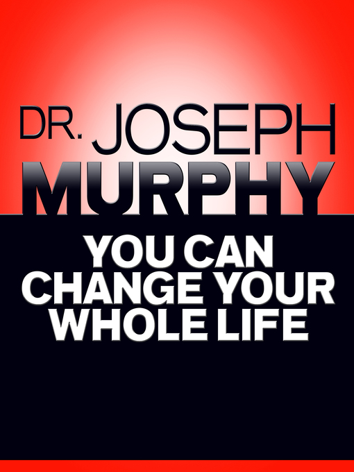 Title details for You Can Change Your Whole Life by Joseph Murphy - Available